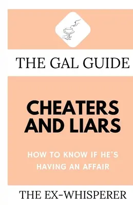 The Gal Guide to Cheaters and Liars: Cómo saber si tiene una aventura - The Gal Guide to Cheaters and Liars: How to Know if He's Having an Affair