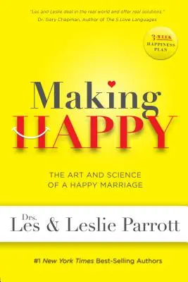 Ser Feliz: El arte y la ciencia de un matrimonio feliz - Making Happy: The Art and Science of a Happy Marriage