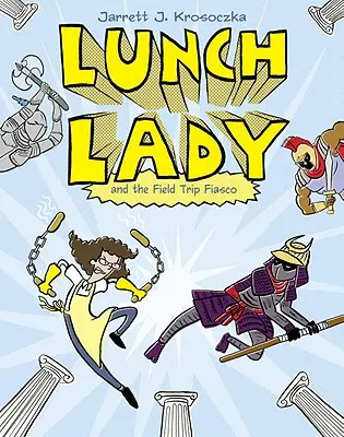 La Dama del Almuerzo y el fiasco de la excursión: La Dama del Almuerzo nº 6 - Lunch Lady and the Field Trip Fiasco: Lunch Lady #6