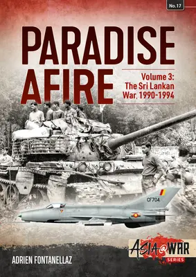 Paradise Afire - La guerra de Sri Lanka: Volumen 3 - 1990-1994 - Paradise Afire - The Sri Lankan War: Volume 3 - 1990-1994