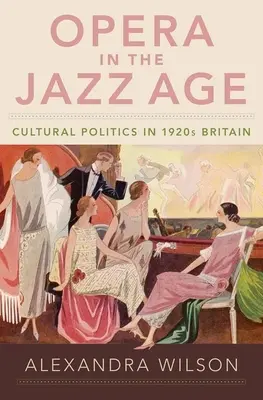 Opera in the Jazz Age: Política cultural en la Gran Bretaña de los años veinte - Opera in the Jazz Age: Cultural Politics in 1920s Britain