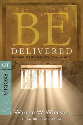 Libérate: Encontrar la libertad siguiendo a Dios: Comentario del Antiguo Testamento: Éxodo - Be Delivered: Finding Freedom by Following God: OT Commentary: Exodus