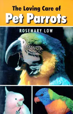 El cuidado de los loros - Loving Care of Pet Parrots