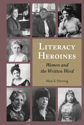 Heroínas de la alfabetización: Las mujeres y la palabra escrita - Literacy Heroines: Women and the Written Word