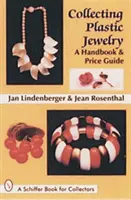 Coleccionar joyas de plástico: Manual y guía de precios - Collecting Plastic Jewelry: A Handbook and Price Guide