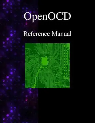 OpenOCD - Manual de referencia del depurador en chip abierto - OpenOCD - Open On-Chip Debugger Reference Manual