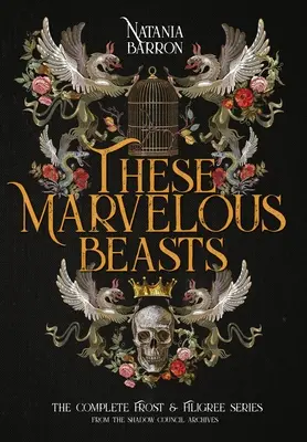 Estas bestias maravillosas: La serie completa de Escarcha y Filigrana - These Marvelous Beasts: The Complete Frost & Filigree Series