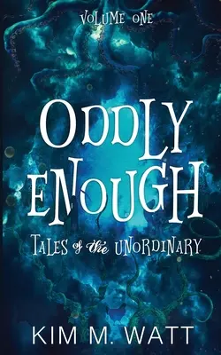 Oddly Enough: Cuentos de lo insólito, volumen uno - Oddly Enough: Tales of the Unordinary, volume one