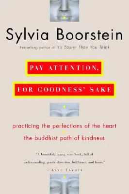 Presta atención, por el amor de Dios: El camino budista de la bondad - Pay Attention, for Goodness' Sake: The Buddhist Path of Kindness