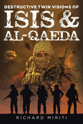 Visiones Gemelas Destructivas de ISIS y Al-Qaeda: Los atentados suicidas, la explotación del sistema bancario informal (HAWALA) por Al-Shabaab y la guerra cibernética. - Destructive Twin Visions of ISIS & Al-Qaeda: Also featuring Suicide Bombing, Informal Banking System (HAWALA) exploitation by Al-Shabaab & Cyber Warfa