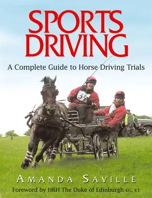 Conducción deportiva: Guía completa de las pruebas de conducción de caballos - Sport Driving: A Complete Guide to Horse Driving Trials