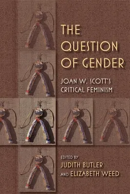 La Cuestión de Género: El feminismo crítico de Joan W. Scottas - The Question of Gender: Joan W. Scottas Critical Feminism