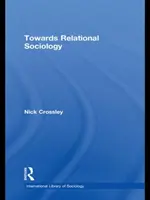 Hacia una sociología relacional (Crossley Nick (Universidad de Manchester, Reino Unido)) - Towards Relational Sociology (Crossley Nick (University of Manchester UK))