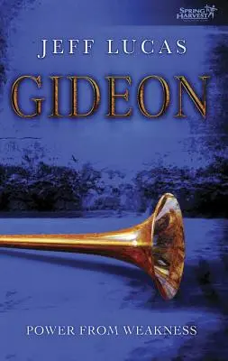 Gedeón: El poder de la debilidad - Gideon: Power from Weakness