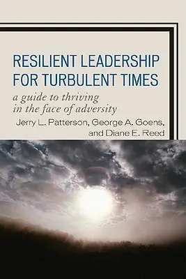 Liderazgo resiliente para tiempos turbulentos: Una guía para prosperar frente a la adversidad - Resilient Leadership for Turbulent Times: A Guide to Thriving in the Face of Adversity