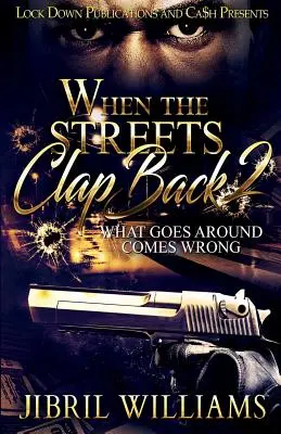 When the Streets Clap Back 2: What Goes Around Comes Wrong