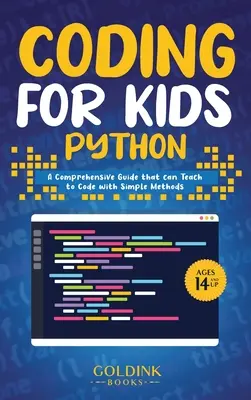 Coding for Kids Python: Una guía completa que puede enseñar a los niños a codificar con métodos sencillos - Coding for Kids Python: A Comprehensive Guide that Can Teach Children to Code with Simple Methods