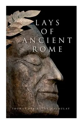 Lays of Ancient Rome: Poemas épicos - Lays of Ancient Rome: Epic Poems