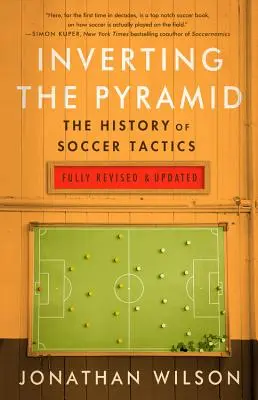 Invertir la pirámide: La historia de las tácticas de fútbol - Inverting the Pyramid: The History of Soccer Tactics