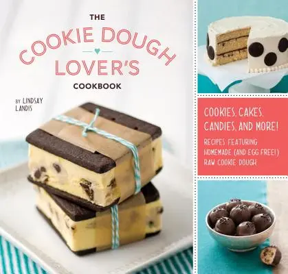 El libro de cocina del amante de las galletas - The Cookie Dough Lover's Cookbook