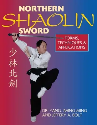 Espada Shaolin del Norte: Forma, Técnicas y Aplicaciones - Northern Shaolin Sword: Form, Techniques & Applications