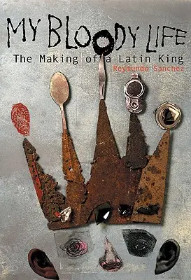 Mi vida sangrienta: La formación de un Latin King - My Bloody Life: The Making of a Latin King