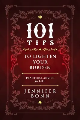 101 consejos para aligerar tu carga: Consejos prácticos para la vida - 101 Tips To Lighten Your Burden: Practical Advice For Life