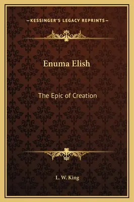 Enuma Elish: La Epopeya de la Creación - Enuma Elish: The Epic of Creation