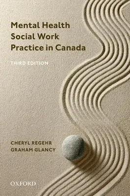 La práctica del trabajo social en salud mental en Canadá (Regehr Cheryl (Vicepresidenta y Rectora Vicepresidenta y Rectora Universidad de Toronto)) - Mental Health Social Work Practice in Canada (Regehr Cheryl (Vice-President and Provost Vice-President and Provost University of Toronto))