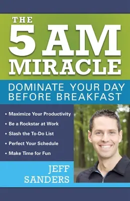 El milagro de las 5 de la mañana: Domina tu día antes de desayunar - The 5 A.M. Miracle: Dominate Your Day Before Breakfast