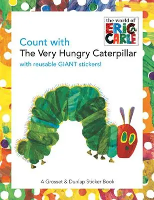 Cuenta con la Oruga Muy Hambrienta [Con pegatinas gigantes reutilizables] - Count with the Very Hungry Caterpillar [With Giant Reusable Stickers]