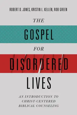 El Evangelio para vidas desordenadas: Una introducción al asesoramiento bíblico centrado en Cristo - The Gospel for Disordered Lives: An Introduction to Christ-Centered Biblical Counseling