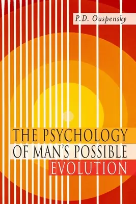 La psicología de la posible evolución del hombre Facsímil de la primera edición de 1951 - The Psychology of Man's Possible Evolution: Facsimile of 1951 First Edition