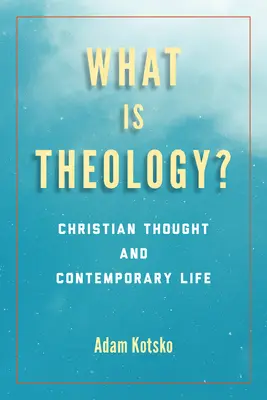 ¿Qué es la teología? Pensamiento cristiano y vida contemporánea - What Is Theology?: Christian Thought and Contemporary Life