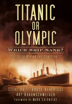 Titanic u Olympic: ¿Qué barco se hundió? La verdad tras la conspiración - Titanic or Olympic: Which Ship Sank?: The Truth Behind the Conspiracy