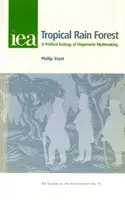 Selva tropical - Ecología política de la creación de mitos hegemónicos - Tropical Rain Forest - A Political Ecology of Hegemonic Myth-Making