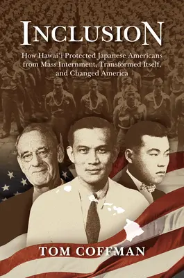 Inclusión: Cómo Hawai protegió a los japoneses-americanos del internamiento masivo, se transformó y cambió América - Inclusion: How Hawai'i Protected Japanese Americans from Mass Internment, Transformed Itself, and Changed America