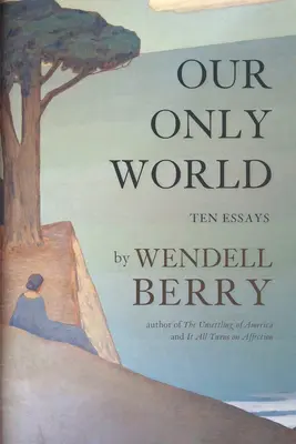 Nuestro único mundo: Diez ensayos - Our Only World: Ten Essays