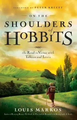 A hombros de hobbits: El camino hacia la virtud con Tolkien y Lewis - On the Shoulders of Hobbits: The Road to Virtue with Tolkien and Lewis