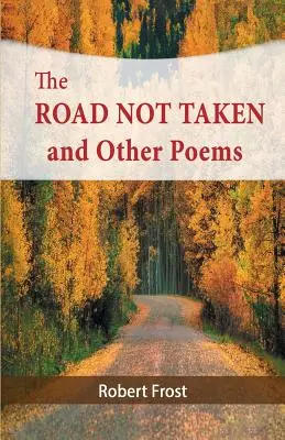 El camino no tomado y otros poemas - The Road Not Taken and Other Poems