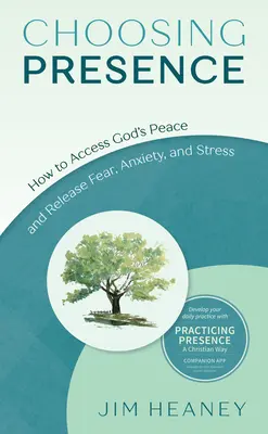 Elegir la presencia: Cómo acceder a la paz de Dios y liberarse del miedo, la ansiedad y el estrés - Choosing Presence: How to Access God's Peace and Release Fear, Anxiety, and Stress