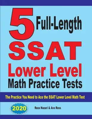 5 exámenes completos de práctica de matemáticas de nivel inferior del SSAT: La Práctica que Necesitas para Aprobar el Examen de Matemáticas de Nivel Inferior del SSAT - 5 Full Length SSAT Lower Level Math Practice Tests: The Practice You Need to Ace the SSAT Lower Level Math Test