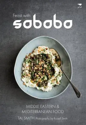 Festín con Sababa: Comida mediterránea y de Oriente Medio - Feast with Sababa: Middle Eastern and Mediterranean Food