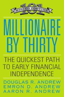 Millonario a los treinta: El camino más rápido hacia la independencia financiera temprana - Millionaire by Thirty: The Quickest Path to Early Financial Independence