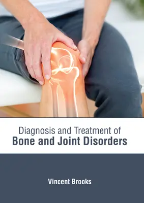 Diagnóstico y tratamiento de los trastornos óseos y articulares - Diagnosis and Treatment of Bone and Joint Disorders