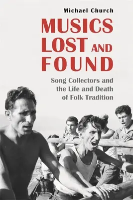 Músicas perdidas y encontradas: Los coleccionistas de canciones y la vida y muerte de la tradición folclórica - Musics Lost and Found: Song Collectors and the Life and Death of Folk Tradition