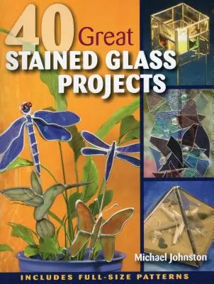 40 Grandes Proyectos de Vidrieras [Con Patrón(es) - 40 Great Stained Glass Projects [With Pattern(s)]