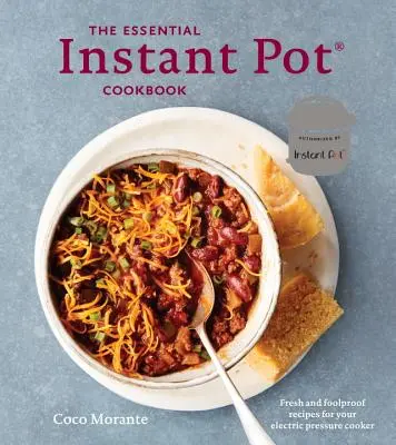 El libro esencial de cocina Instant Pot: Recetas frescas e infalibles para su olla a presión eléctrica - The Essential Instant Pot Cookbook: Fresh and Foolproof Recipes for Your Electric Pressure Cooker