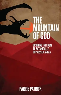 La Montaña de Dios: Llevando la Libertad a las Zonas Satánicamente Deprimidas - The Mountain of God: Bringing Freedom to Satanically Depressed Areas