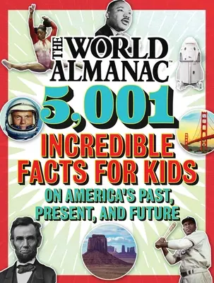 El almanaque mundial 5.001 datos increíbles para niños sobre el pasado, el presente y el futuro de Estados Unidos (Almanaque Kids(tm) World) - The World Almanac 5,001 Incredible Facts for Kids on America's Past, Present, and Future (Almanac Kids(tm) World)